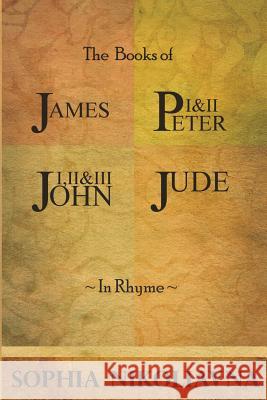 The Book of James, I & II Peter, I, II & III John, Jude Sophia Nikoliavna 9781489518828 Createspace