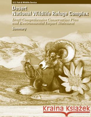 Desert National Wildlife Refuge Complex Draft Comprehensive Conservation Plan and Environmental Impact Statement U S Fish & Wildlife Service 9781489519030 Createspace