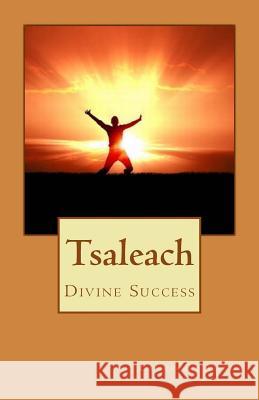 Tsaleach: Divine Success Lauro Ramon Adame 9781489520043