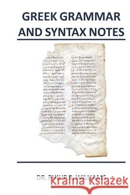 Greek Grammar and Syntax Notes Philip R. Williams 9781489521217