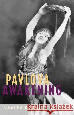 Pavlova Awakening Elizabeth Martina Bishop 9781489522931