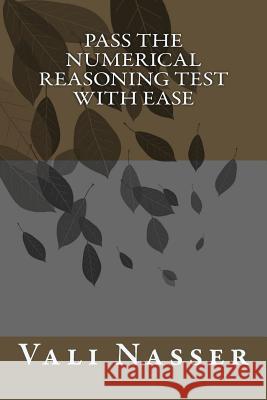 Pass the Numerical Reasoning Test with Ease Vali Nasser 9781489523983 Createspace