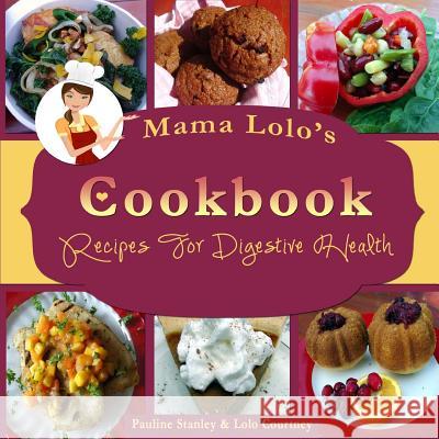 Mama Lolo's Cookbook For Digestive Health: 