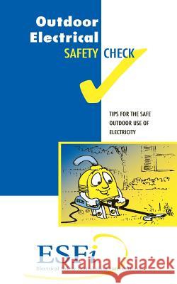 Outdoor Electrical Safety Check Electrical Safety Foundation Internation U. S. Consumer Product Safety Commission Canada Safety Council 9781489526038 Createspace