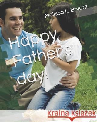 Happy Father's Day! Melissa La-Sha Bryant 9781489526939