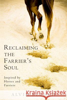 Reclaiming the Farrier's Soul Alvin Blench 9781489531322