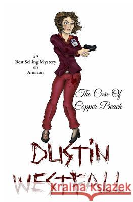 The Case of Copper Beach MR Dustin W. Westfall 9781489531544 Createspace