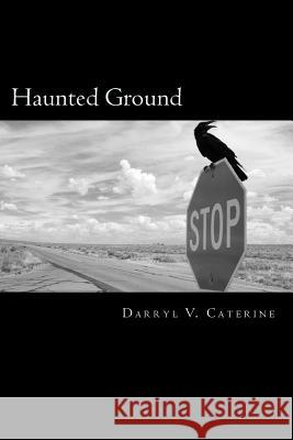 Haunted Ground: Journeys through a Paranormal America Caterine, Darryl V. 9781489532251