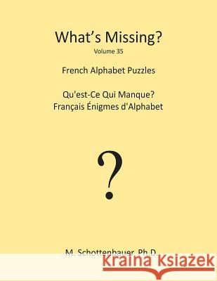 What's Missing?: French Alphabet Puzzles M. Schottenbauer 9781489534385 Createspace