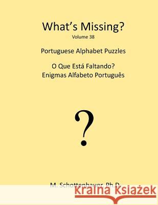 What's Missing?: Portuguese Alphabet Puzzles M. Schottenbauer 9781489534439 Createspace