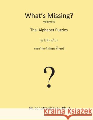 What's Missing?: Thai Word Puzzles M. Schottenbauer 9781489534569 Createspace Independent Publishing Platform