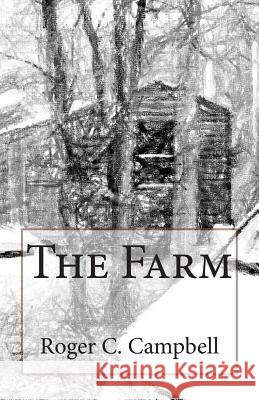 The Farm Roger C. Campbell 9781489535665 Createspace