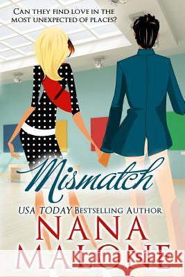 Mismatch: A Humorous Contemporary Romance Nana Malone 9781489535795 Createspace