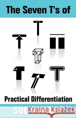 The Seven T's of Practical Differentiation Cowley, Sue 9781489537836 Createspace