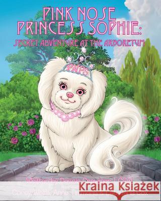 Pink Nose Princess Sophie: Secret Adventure At The Arboretum Cox, Latuasha 9781489538017 Createspace