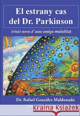 El estrany cas del Dr. Parkinson: (visió nova d'una antiga malaltia) Aguilar I. Barbera, Miquel 9781489538673 Createspace