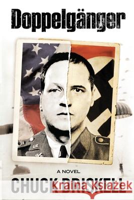 Doppelgänger: A World War II Espionage Thriller Driskell, Chuck 9781489539564 Createspace Independent Publishing Platform
