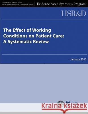 The Effect of Working Conditions on Patient Care: A Systematic Review U. S. Department of Veterans Affairs Health Services Research &. Dev Service 9781489539885