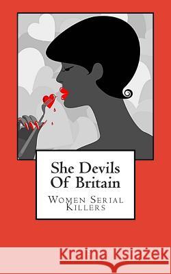 She Devils Of Britain: Women Serial Killers Perrini, Sylvia 9781489540140 Createspace