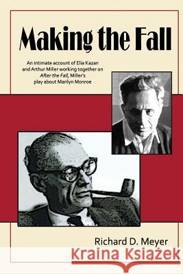 Making the Fall: An intimate account of Elia Kazan and Arthur Miller working together on 