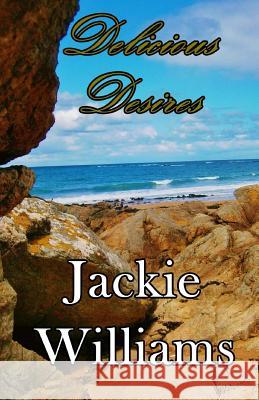 Delicious Desires Jackie Williams Natalie Williams 9781489542274 Createspace