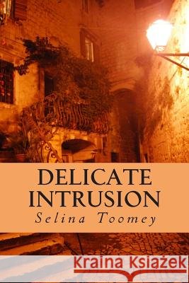 Delicate Intrusion Selina Toomey 9781489547774