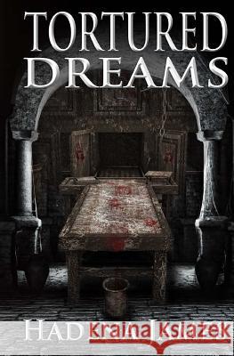 Tortured Dreams Hadena James 9781489548054