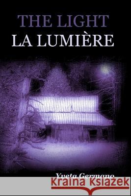 The Light/La Lumiere Yveta Germano 9781489548955 Createspace