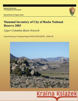 Mammal Inventory of City of Rocks National Reserve 2003 Thomas J. Rodhouse Erica Madison Katie Oelrich 9781489550897