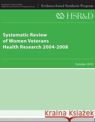 Systematic Review of Women Veterans Health Research 2004-2008 U. S. Department of Veterans Affairs Health Services Research &. Dev Service 9781489551399