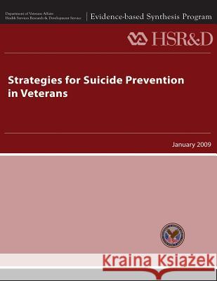 Strategies for Suicide Prevention in Veterans U. S. Department of Veterans Affairs Health Services Research &. Dev Service 9781489551597