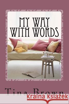 My Way with Words: Soulful Expressions Tina Brown 9781489552488