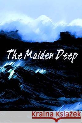 The Maiden Deep Keaton Foster 9781489553881 Createspace