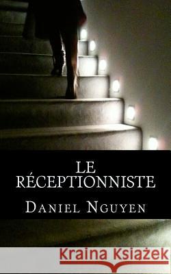 Le Réceptionniste Nguyen, Daniel 9781489556561 Createspace