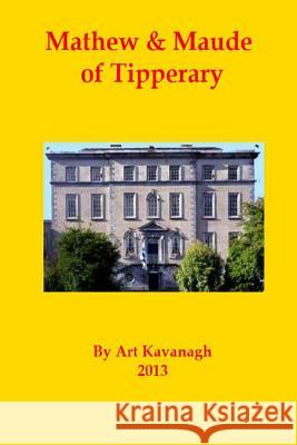 Mathew & Maude of Tipperary Art Kavanagh 9781489557308