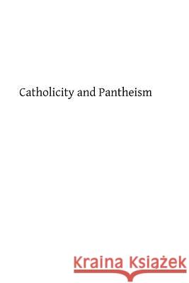 Catholicity and Pantheism Rev J. De Concilio Brother Hermenegil 9781489560377 Createspace