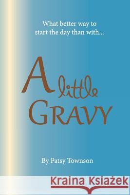 A Little Gravy Patsy Townson 9781489560469 Createspace