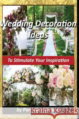 Wedding Decoration Ideas Paris Kay Hersom 9781489560599 Createspace