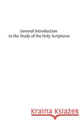 General Introduction to the Study of the Holy Scriptures Rev Francis E. Gigo Brother Hermenegil 9781489560643 Createspace