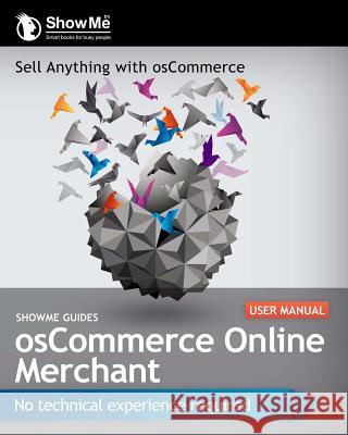 ShowMe Guides osCommerce Online Merchant User Manual Watson, Kerry 9781489562838 Createspace