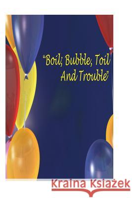 Boil, Bubble, Toil And Trouble: An Analytical Exploration Of Bubbles Yan, Alan 9781489565365 Createspace