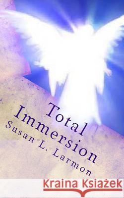 Total Immersion Susan L. Larmon 9781489566584