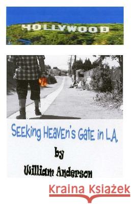 Seeking Heaven's Gate in L.A. William Anderson 9781489570420 Createspace