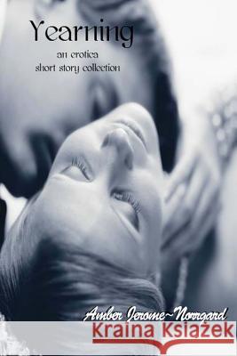 Yearning: an erotica short story collection Jerome Norrgard, Amber 9781489573995