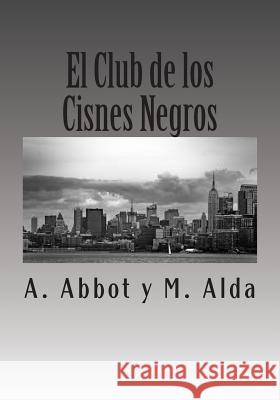 El Club de los Cisnes Negros. Alda, Miguel 9781489574190 Createspace