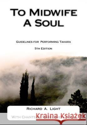 To Midwife A Soul: Guidelines for Performing Tahara Light, Richard a. 9781489574633