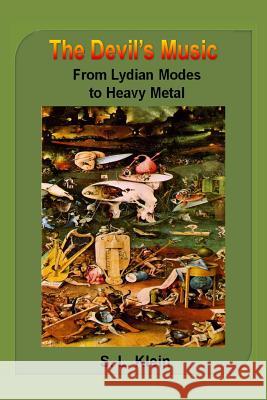 The Devil's Music: From Lydian Modes To Heavy Metal Klein, S. L. 9781489574985 Createspace