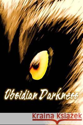 Obsidian Darkness Keaton Foster 9781489576378 Createspace