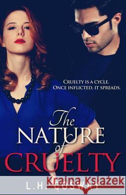 The Nature of Cruelty L. H. Cosway 9781489578891 Createspace