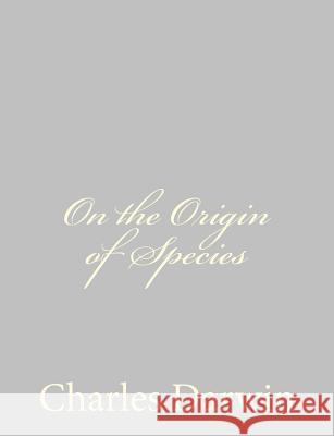 On the Origin of Species Charles Darwin 9781489582201 Createspace